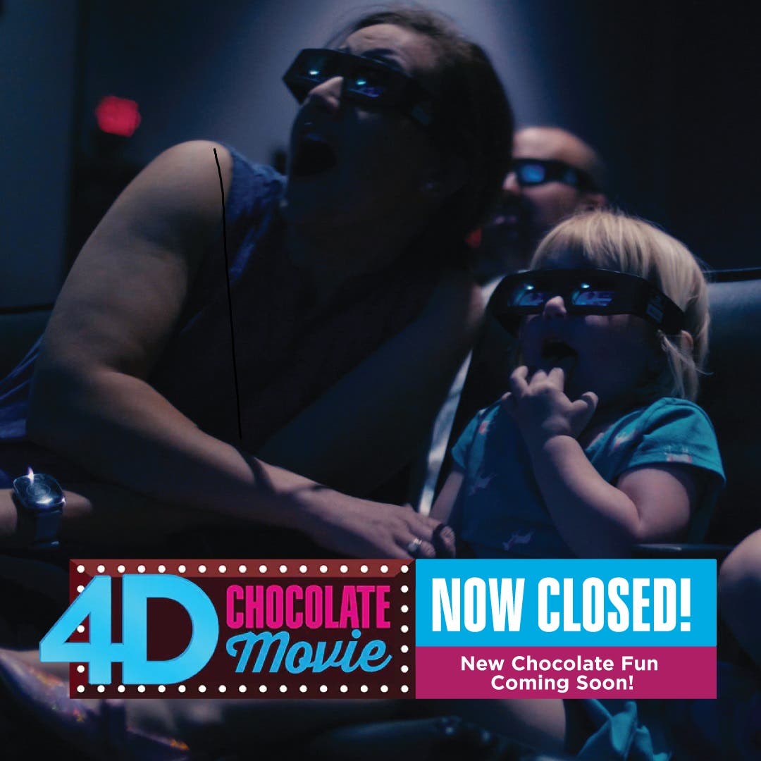 4D Movie Now Closed: New Chocolate Fun Coming Soon